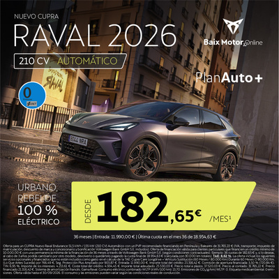 ¡100% eléctrico! Nuevo CUPRA Raval 2026 desde 182 €/mes ¡100% eléctrico! Nuevo CUPRA Raval 2026 desde 182 €/mes