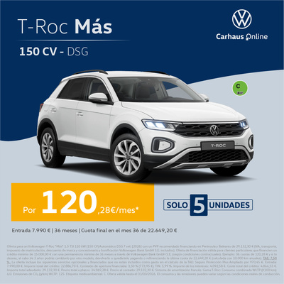 Tu T-Roc Más por 120€/mes* ¡Sólo 5 unidades! Tu T-Roc Más por 120€/mes* ¡Sólo 5 unidades!