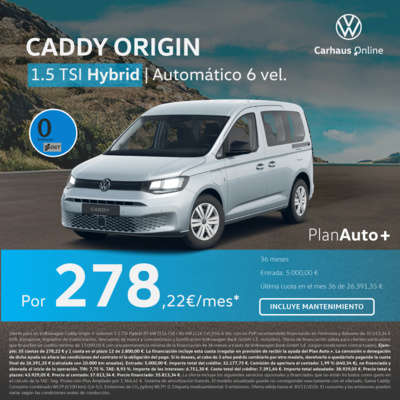 ¡PlanAuto+! Caddy eHybrid por 278,22€/mes* con Mantenimiento Incluido ¡PlanAuto+! Caddy eHybrid por 278,22€/mes* con Mantenimiento Incluido